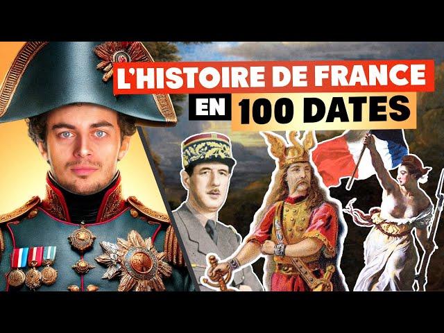 L'HISTOIRE DE FRANCE EN 100 DATES IMPORTANTES !