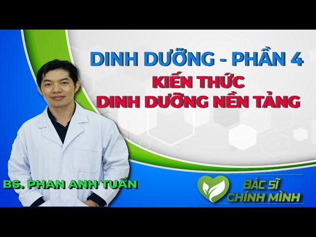 Kiến Thức Dinh Dưỡng Nền Tảng | Dinh Dưỡng Sức Khỏe | Bác Sĩ Chính Mình