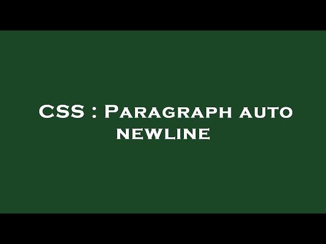 CSS : Paragraph auto newline