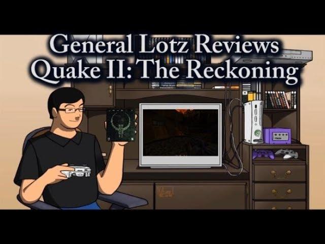 General Lotz Reviews Quake II: The Reckoning