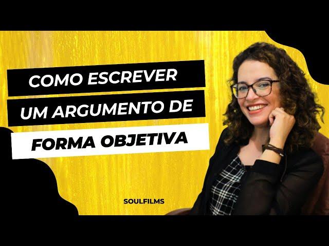 COMO ESCREVER SEU ARGUMENTO DE FORMA OBJETIVA