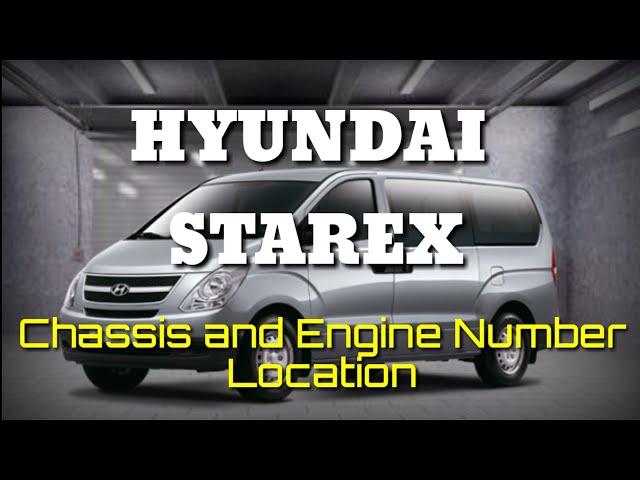 Hyundai STAREX Chassis and Engine Number Location