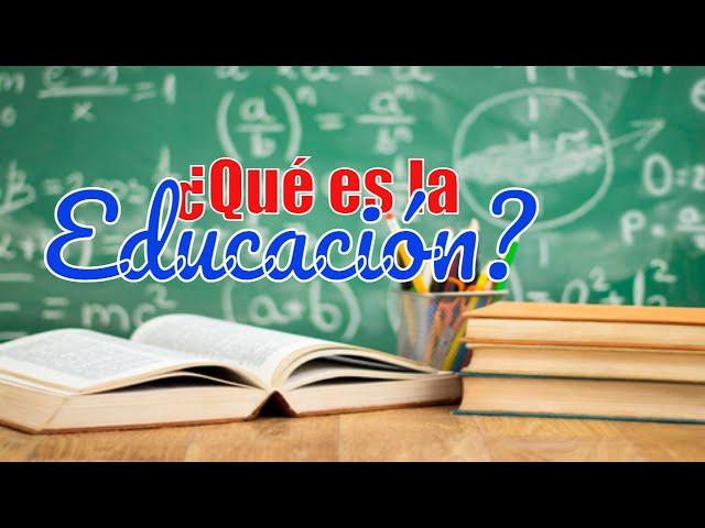 ¿Qué es la educación y tipos de educación?