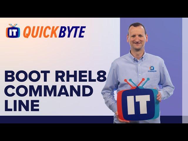 How to set RHEL8 to boot to the command line - Red Hat | An ITProTV Quick Byte