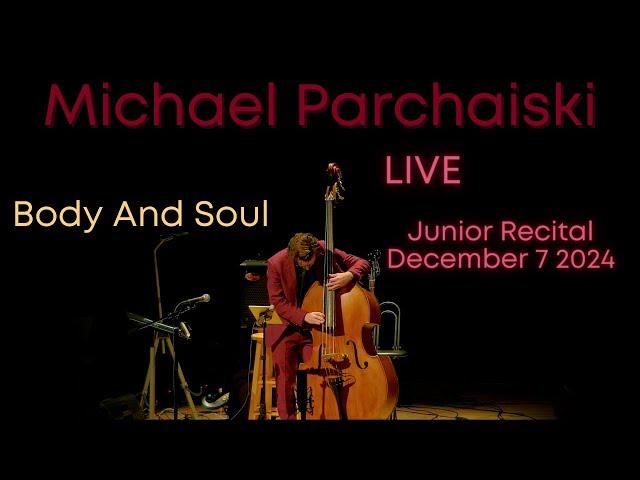 Body And Soul | Michael Parchaiski Live | Junior Recital December 7, 2023
