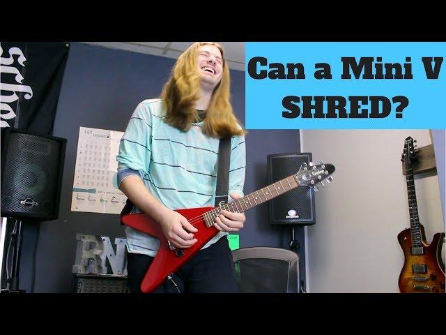 Can an Epiphone Mini V Shred