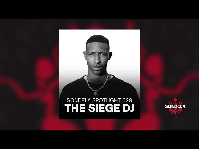 Sondela Spotlight 029: The Siege DJ | Afro House / Afro Tech Mix