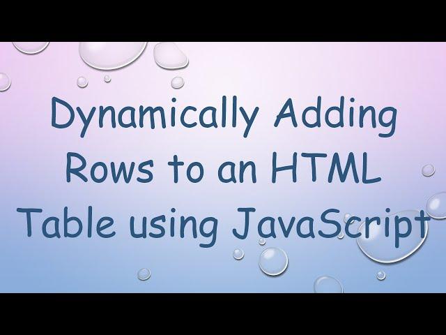 Dynamically Adding Rows to an HTML Table using JavaScript