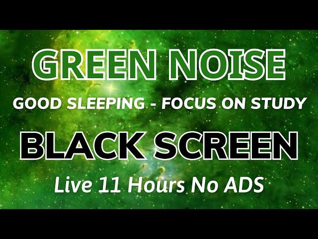 Best Relaxing Green Noise Sound To Focus On Work - Black Screen For Sleeping | 11H No ADS