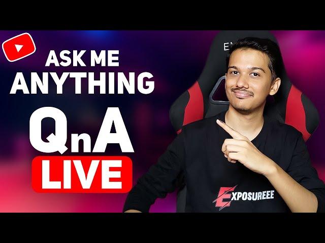 Want to Ask Me Any Questions ? Live QnA Session - EXPOSUREEE