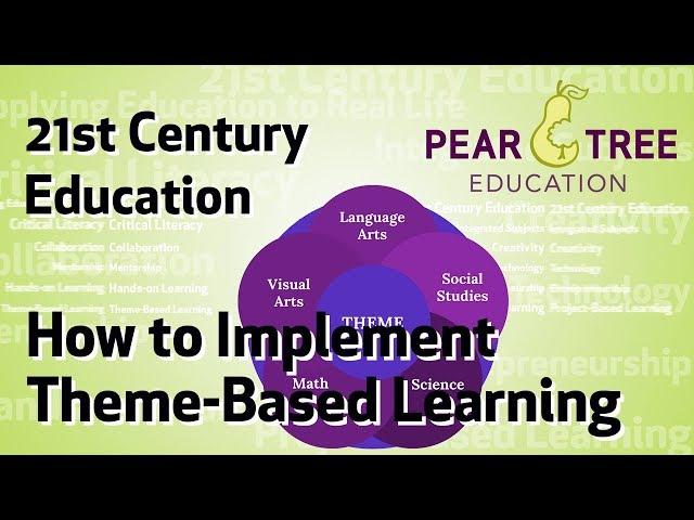 How to Implement Theme-Based Learning  (21st century education)