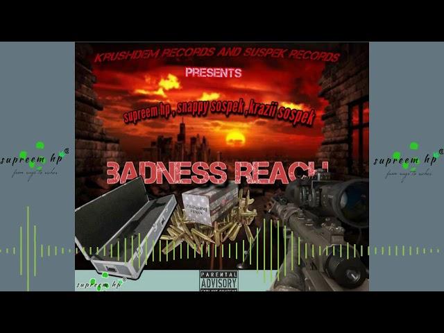 Supreem hp, snappy sospek, krazii sospek - badness reach (official audio) kahtionbeatzradio