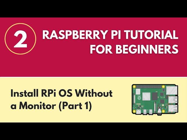 Install Raspberry Pi OS Without a Monitor (Part 1) - Raspberry Pi Tutorial for Beginners 2