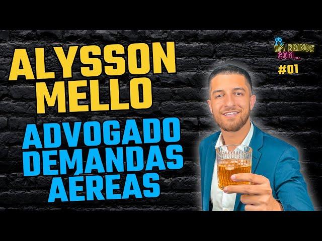 ALYSSON MELLO [ADVOGADO ESPECIALISTA EM DEMANDAS AÉREAS] - Um brinde com… CARREIRAS #01