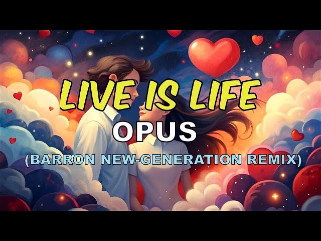 Opus - Live is Life (Barron New-Generation Remix)