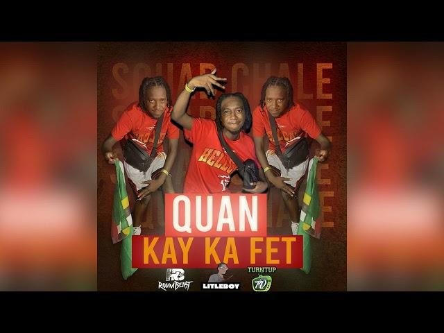 Quan -Kay Ka Fet (bouyon 2024)