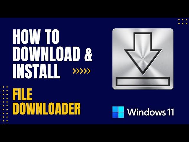 How to Download and Install File Downloader For Windows