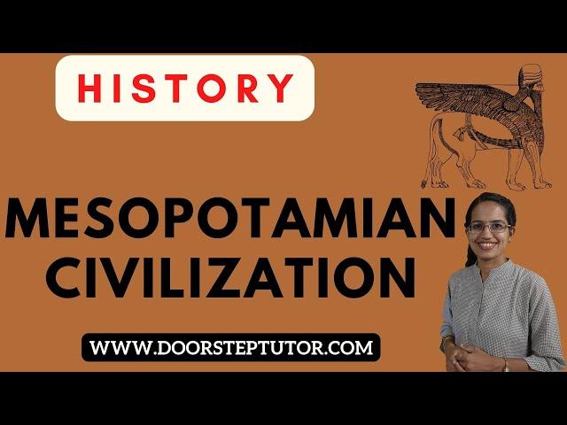 Mesopotamian Civilization: Ur, Babylon, Ziggurats, Hammurabi, Cuneiform Script| ICSE History