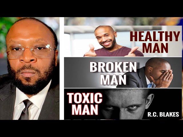 HEALTHY MEN - BROKEN MEN & TOXIC MEN by RC Blakes