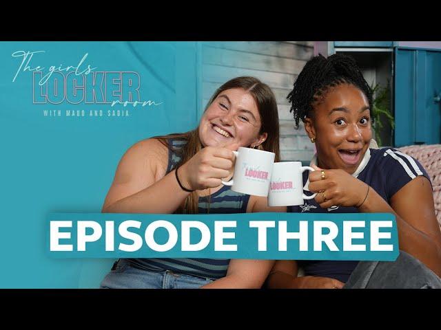 Confidence, mindset & motivation | The Girl's Locker Room with England's Maud Muir and Sadia Kabeya