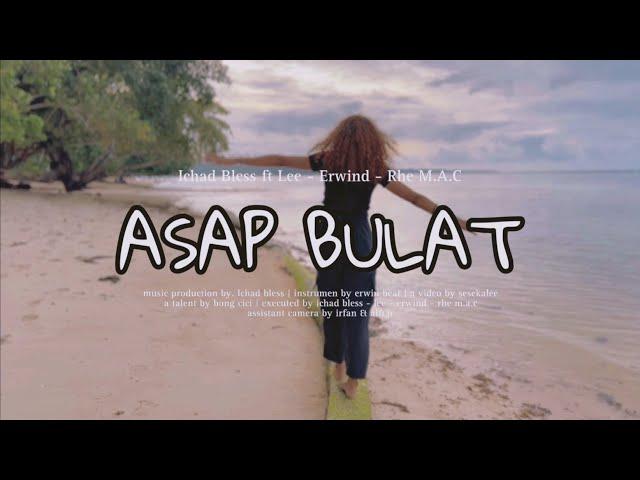 ASAP BULAT - Ichad Bless ft. Lee, Erwind Dopiz, Rhe M.A.C (Official Music Video)