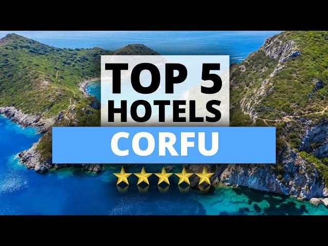 Top 5 Hotels in Corfu, Best Hotel Recommendations