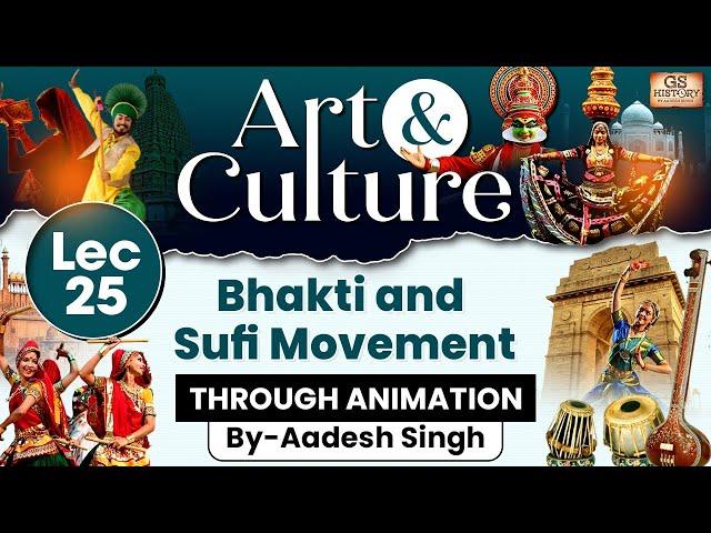 Complete Art and Culture | LEC 25: Bhakti and Sufi Movement | GS History by Aadesh