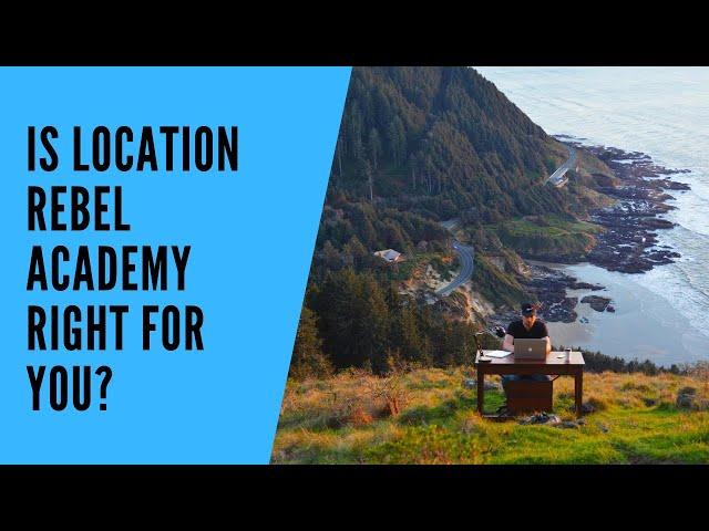 Is Location Rebel Academy Right for You?