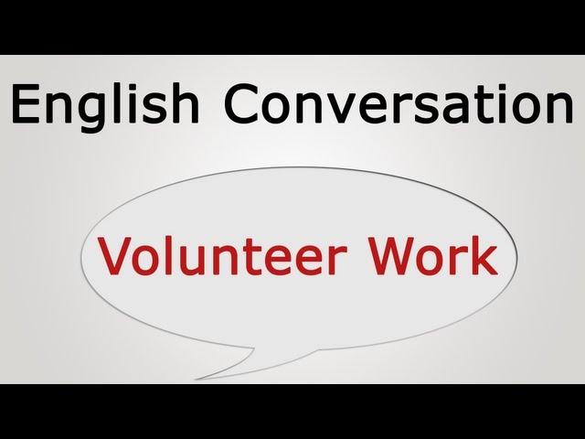 learn English conversation: Volunteer Work