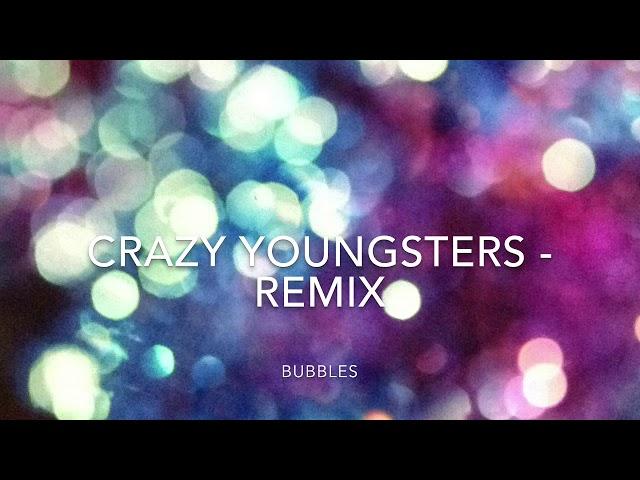 Crazy youngsters- remix