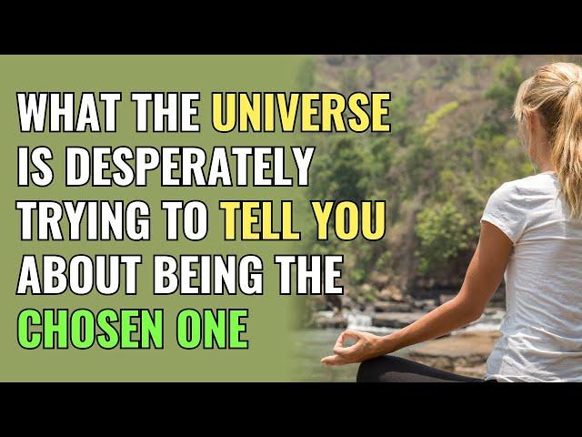 What the Universe Is Desperately Trying to Tell You About Being the Chosen One | Awakening