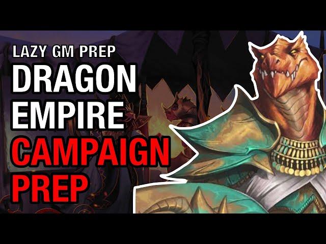 Dragon Empire Campaign Building Part 1 – Lazy GM Prep