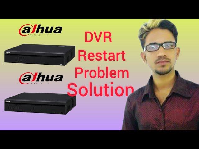 DVR automatic restart problem | Dahua CCTV automatic restart problem