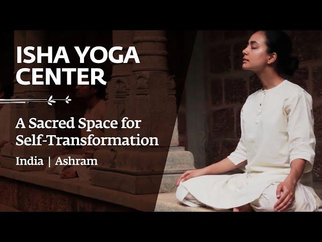 Isha Yoga Center - A Sacred Space for Self-Transformation | India | Ashram