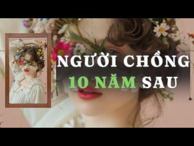 [ TRUYỆN AUDIO ] NGƯỜI CHỒNG 10 NĂM SAU - FULL | GIANG TUỆ MẪN AUDIO CHỮA LÀNH | REVIEW |