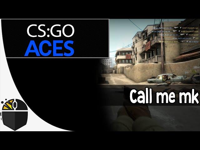 CS:GO Aces - Call me mk