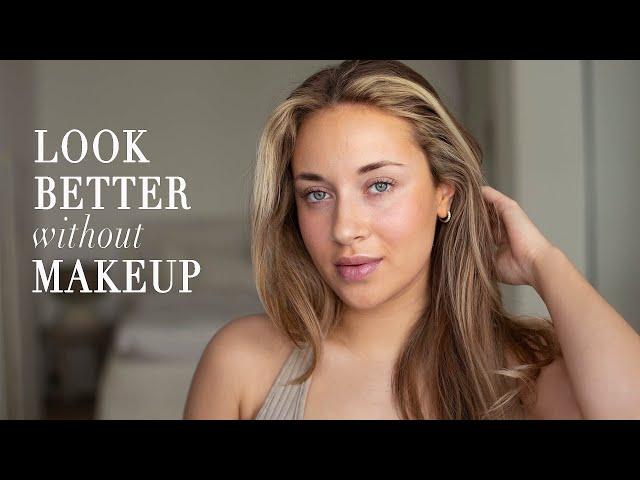 HOW TO: LOOK BETTER WITHOUT MAKEUP 