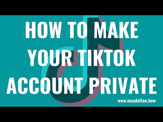 How to Make Your TikTok Account Private