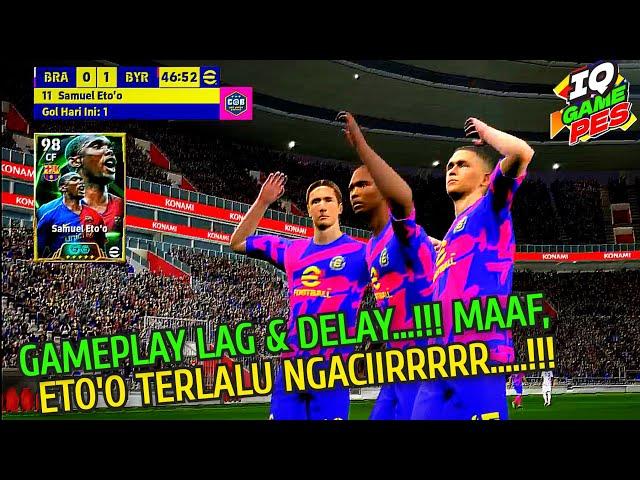 GAMEPLAY MASIH DELAY? PASSING MASIH LAMA, NYOBA GAMEPLAY LAGI PAKE ETO'O TERKUAT!!!!