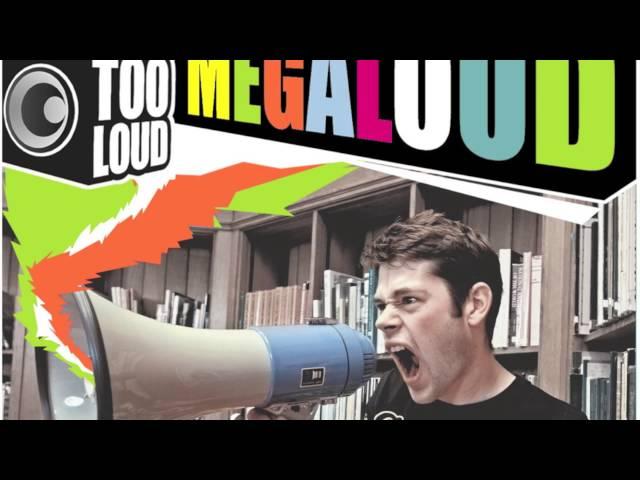 Far Too Loud - Megaloud