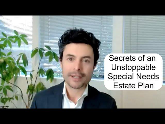 The Secrets of an Unstoppable Special Needs Estate Plan