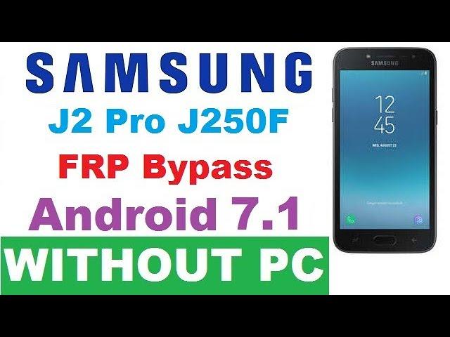 Samsung J2 pro J250F FRP  Bypass Android 7.1.1- 2020 WITHOUT PC