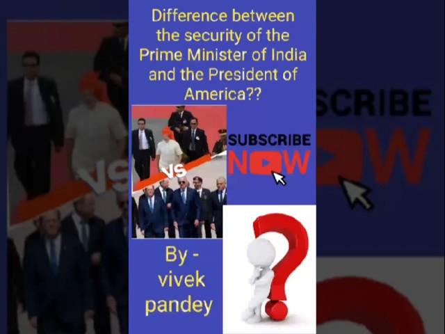 Difference between the security of the prime minister of India and the president of America#trending