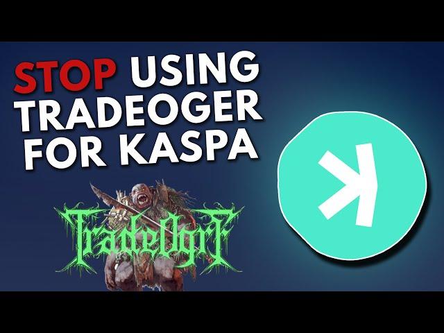 Kaspa Users STOP Using TradeOgre For Kaspa Coin