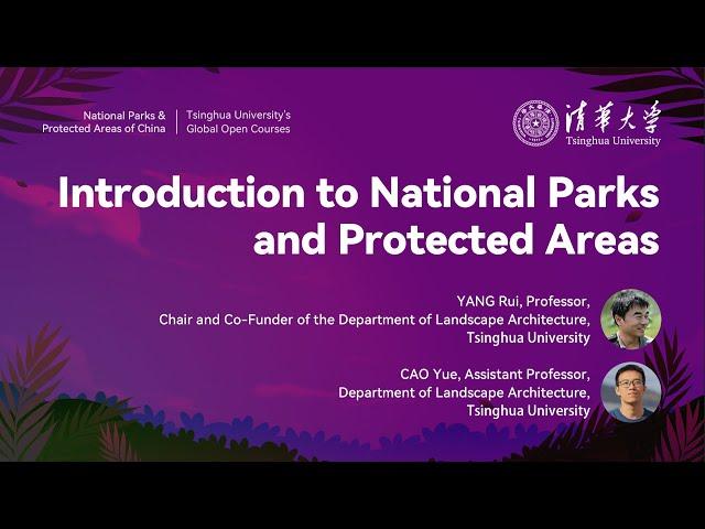 Tsinghua Open Courses | National Parks: Introduction to National Parks and Protected Areas