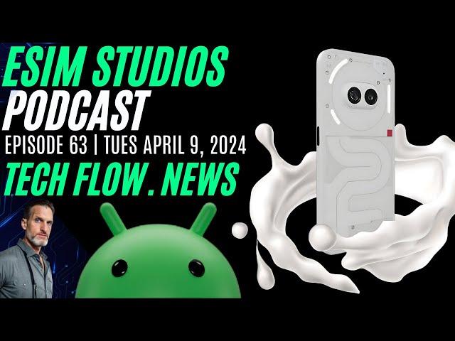 eSIM Studios Podcast Ep 63 | Tech Flow News Edition Apple iPhone Nothing Phone Samsung News