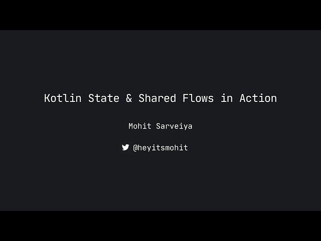 Kotlin State & Shared Flows in Action with Mohit Sarveiya, Android Worldwide