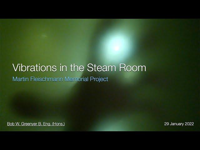 Vibrations in the Steam Room