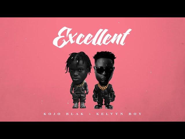 KOJO BLAK - Excellent (w/ Kelvyn Boy) [Official Visualizer]