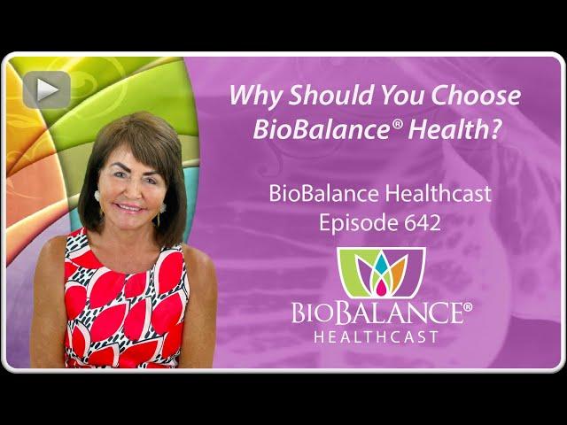 Why should you choose BioBalance® Health?